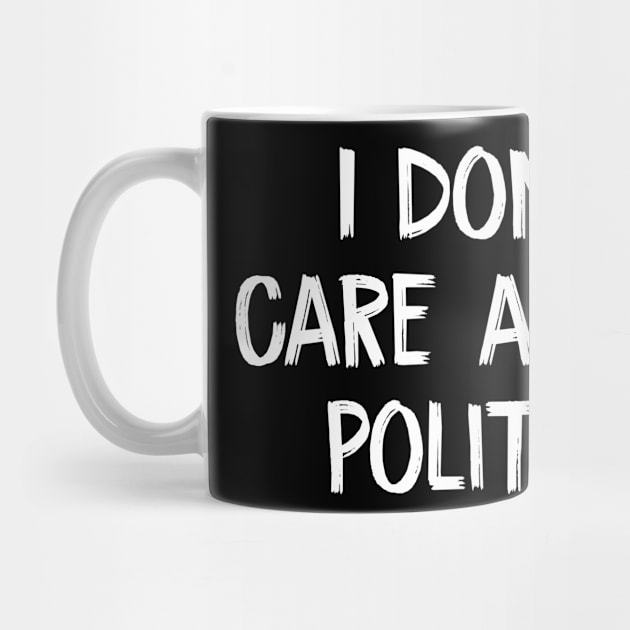 I don’t care about politics by TIHONA